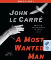 A Most Wanted Man written by John Le Carre performed by Roger Rees on Audio CD (Unabridged)
